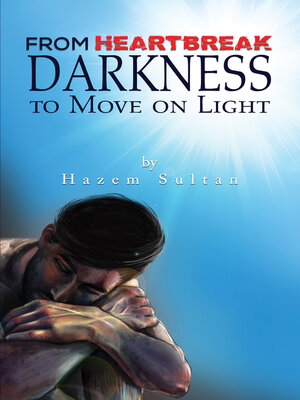 cover image of From Heartbreak Darkness to Move on Light